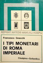 I tipi monetarii di Roma imperiale (rist. anast. 1907)
