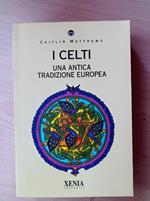 I celti. Una antica tradizione europea