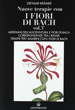 Nuove terapie con i fiori di Bach Vol. 3