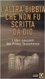 L' altra Bibbia che non fu scritta da Dio. Antico testamento