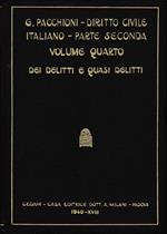 Diritto Civile Italiano Vol. 4° parte seconda, dei delitti e quasi delitti