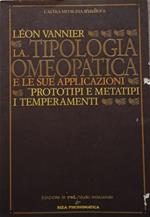 La tipologia omeopatica e le sue applicazioni - prototipi e metatipi - i temperamenti