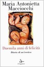 Duemila anni di felicita'. Diario di un'eretica