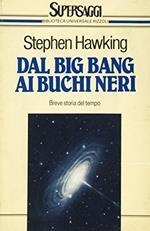 Dal big bang ai buchi neri. Breve storia del tempo