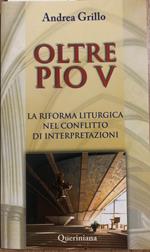 Oltre Pio V. La riforma liturgica nel conflitto di interpretazioni