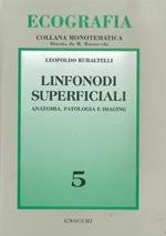 Linfonodi superficiali. Anatomia, patologia e imaging. Vol. 5