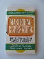 Mastering Business Writing: The Executive's Guide to the Essentials of Good Writing