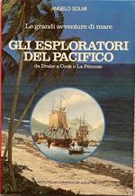 Gli esploratori del pacifico da Drake a Cook e La Perouse