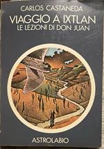 Viaggio a Ixtlan. Le lezioni di Don Juan