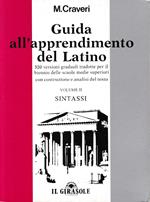 Guida all'apprendimento del latino. 320 versioni graduali per il biennio. Sintassi (Vol. 2)