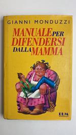 Manuale per difendersi dalla mamma