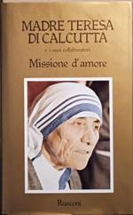 Madre Teresa di Calcutta e i suoi collaboratori. Missione d'amore