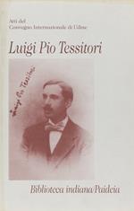 Luigi Pio Tessitori. Atti del Convegno internazionale (Udine, 12-14 novembre 1987)