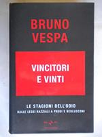 Vincitori e vinti. Le stagioni dell'odio. Dalle leggi razziali a Prodi e Berlusconi