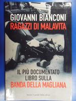 Ragazzi di malavita. Il più' documentato libro sulla banda della Magliana