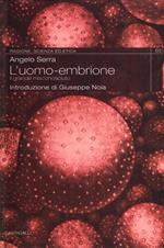 L' uomo-embrione. Il grande misconosciuto