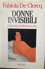 Donne invisibili. L'anoressia, la sofferenza, la vita