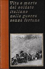 Vita e morte del soldato italiano nella guerra senza fortuna, vol. 1°