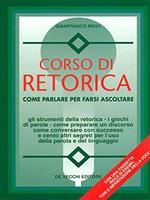 Corso di retorica. Come parlare per farsi ascolatare. Con audiocassetta