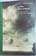 fine delle certezze. Il tempo, il caos e le leggi della natura