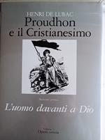 Proudhon e il cristianesimo. L'uomo davanti a Dio (Vol. 3)