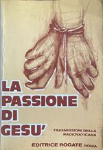 passione di Gesù'. Trasmissioni della Radio Vaticana per la Quaresima 1986