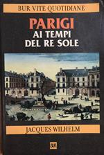 Parigi ai tempi del Re Sole (1660-1715)