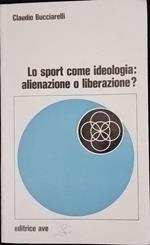 Lo sport come ideologia: alienazione o liberazione?