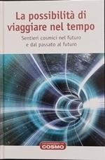 La possibilità di viaggiare nel tempo. Sentieri cosmici nel futuro e dal passato al futuro