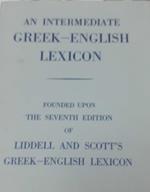 An intermediate Greek-English lexicon : founded upon the seventh edition of Liddell and Scott's Greek-English lexicon