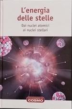 L' energia delle stelle. Dai nuclei atomici ai nuclei stellari