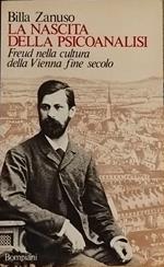 La nascita della psicoanalisi. Freud nella cultura della Vienna fine secolo