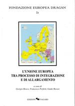 L' Unione Europea tra processo di integrazione e di allargamento