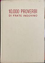 10.000 proverbi di Frate Indovino. Collezionati dai suoi almanacchi dal 1946 al 1970
