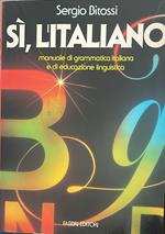 Si, l'italiano. Manuale di grammatica italiana e di educazione linguistica