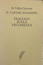 Il Catone maggiore Dialogo sulla vecchiezza