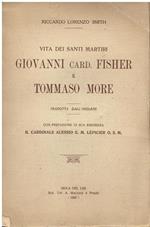 Vita dei santi martiri Giovanni Card. Fisher e Tommaso More