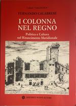 I Colonna nel Regno. Politica e cultura nel Rinascimento meridionale