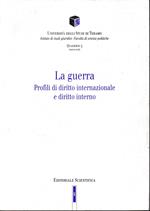 La guerra. Profili di diritto internazionale e diritto interno