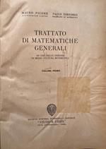 Trattato di matematiche generali ad uso delle persone di media cultura matematica. Volume primo