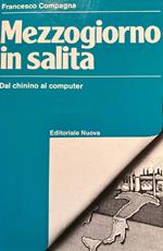 Mezzogiorno in salita. Dal chinino al computer