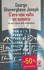 C'era una volta un numero. La vera storia della matematica