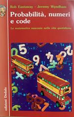 Probabilità, numeri e code. La matematica nascosta nella vita quotidiana