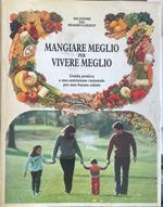 Mangiare meglio per vivere meglio