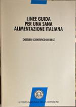 Linee guida per la sana alimentazione italiana. Dossier scientifico di base