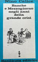 Banche e Mezzogiorno negli anni della grande crisi