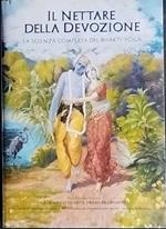 Il nettare della devozione. La scienza completa del Bhakti-Yoga