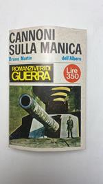 Cannoni sulla Manica. Romanzi veri di guerra