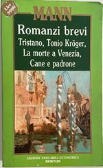 Romanzi brevi. Tristano, Tonio Kroger, La morte a Venezia, Cane e padrone