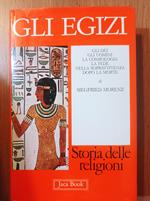 Gli egizi. Gli dei, gli uomini, la cosmologia, la fede nella sopravvivenza